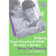 Helping Your Preschool Child Become a Reader : Ideas for Parents