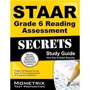 Staar Grade 6 Reading Assessment Secrets Study Guide : Staar Test Review for the State of Texas Assessments of Academic Readiness