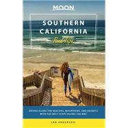 Moon Southern California Road Trips Drives along the Beaches, Mountains, and Deserts with the Best Stops along the Way