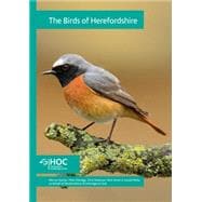 The Birds of Herefordshire 2007-2012, An Atlas of their Breeding and Wintering Distributions