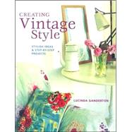 Creating Vintage Style : Stylish Ideas and Step-by-Step Projects