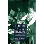 Feminist Media History Suffrage, Periodicals and the Public Sphere