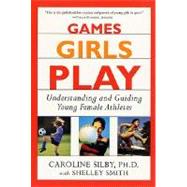Games Girls Play Understanding and Guiding Young Female Athletes