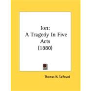 Ion : A Tragedy in Five Acts (1880)