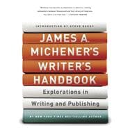 James A. Michener's Writer's Handbook Explorations in Writing and Publishing