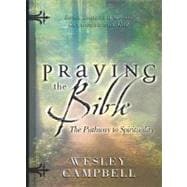 Praying the Bible: Pathway to Spirituality Seven Steps to a Deeper Connection with God