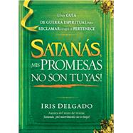 Satanas, Mis Promesas No Son Tuyas! / Satan, You Can't Have My Promises