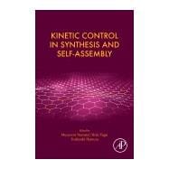 Kinetic Control in Synthesis and Self-assembly book cover, ISBN 9780128121269