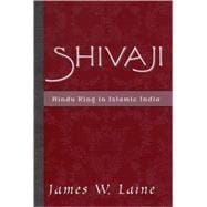 Shivaji Hindu King in Islamic India