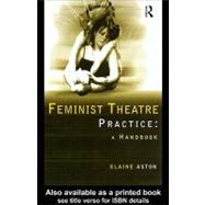 Feminist Theatre Practice: a Handbook