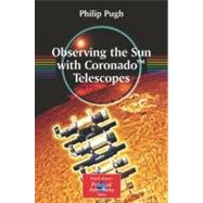 Observing the Sun With Coronado Telescopes