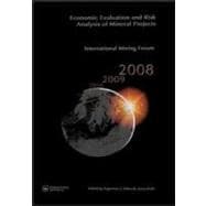 Economic Evaluation and Risk Analysis of Mineral Projects: Proceedings of the International Mining Forum 2008 Cracow - Szczyrk - Wieliczka, Poland, February 2008