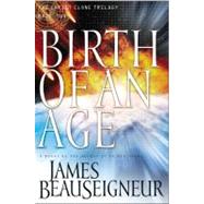 Birth of an Age : Book Two of the Christ Clone Trilogy