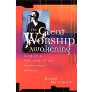 The Great Worship Awakening Singing a New Song in the Postmodern Church