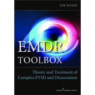 Emdr Toolbox: Theory and Treatment of Complex Ptsd and Dissociation