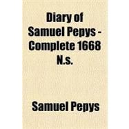 Diary of Samuel Pepys - Complete 1668 N.s.