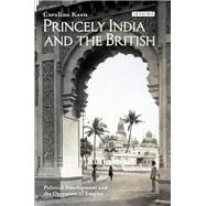 Princely India and the British,9781350161269