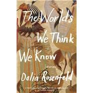 The Worlds We Think We Know Stories