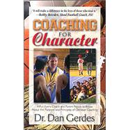 Coaching for Character: What Every Coach and Parent Needs to Know about the Purpose and Principles of Christian Coaching