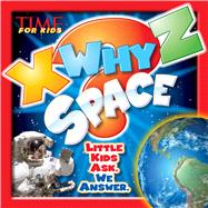 X-Why-Z Space Kids Ask. We Answer (a Time for Kids Book)