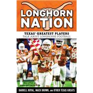 Longhorn Nation Texas' Greatest Players Talk About Longhorns Football