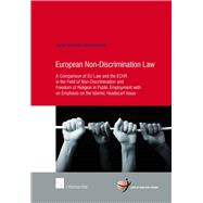 European Non-Discrimination Law A Comparison of EU Law and the ECHR in the Field of Non-Discrimination and Freedom of Religion in Public Employment with an Emphasis on the Islamic Headscarf Issue