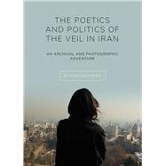 The Poetics and Politics of the Veil in Iran