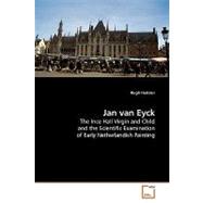 Jan Van Eyck: The Ince Hall Virgin and Child and the Scientific Examination of Early Netherlandish Painitng