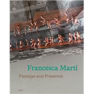 Francesca Martí – Passage and Presence
