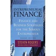Entrepreneurial Finance: Finance and Business Strategies for the Serious Entrepreneur, 2nd Edition