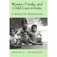 Women, Family, and Child Care in India: A World in Transition