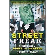 Street Freak A Memoir of Money and Madness