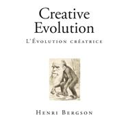 Creative Evolution / L'evolution Creatrice