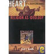 Heart of a heartless World : Religion As Ideology