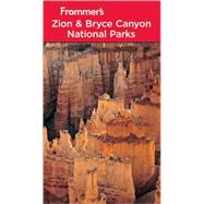 Frommer's<sup>®</sup> Zion & Bryce Canyon National Parks, 7th Edition