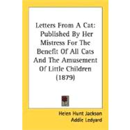 Letters from a Cat : Published by Her Mistress for the Benefit of All Cats and the Amusement of Little Children (1879)