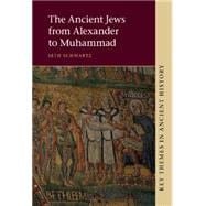 The Ancient Jews from Alexander to Muhammad