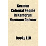 German Colonial People in Kamerun : Hermann Detzner, Gustav Nachtigal, List of Colonial Heads of German Cameroon, Hans Dominik, Eduard Von Knorr