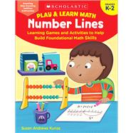 Play & Learn Math: Number Lines Learning Games and Activities to Help Build Foundational Math Skills