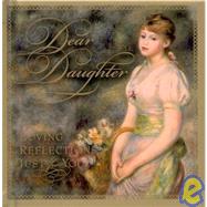 Dear Daughter : Loving Reflections Just for You