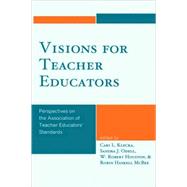 Visions for Teacher Educators Perspectives on the Association of Teacher Educators' Standards