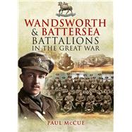 Wandsworth and Battersea Battalions in the Great War