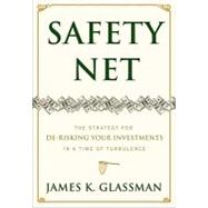 Safety Net: The Strategy for De-risking Your Investments in a Time of Turbulence