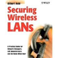 Securing Wireless LANs A Practical Guide for Network Managers, LAN Administrators and the Home Office User