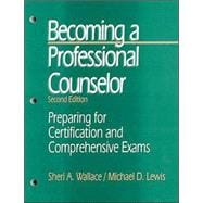 Becoming a Professional Counselor : Preparing for Certification and Comprehensive Exams