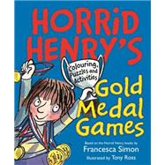 Horrid Henry: Horrid Henry's Gold Medal Games Colouring, Puzzles and Activities
