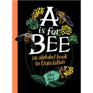 A Is for Bee An Alphabet Book in Translation