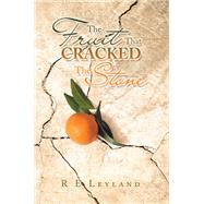 The Fruit That Cracked the Stone