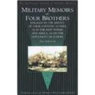 Military Memoirs of Four Brothers Engaged in the Service of Their Country as Well as in the New World and Africa, as on the Continent of Europe