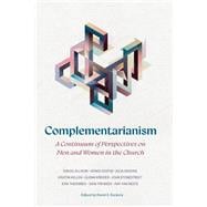 Complementarianism A Continuum of Perspectives on Men and Women in the Church